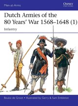 Dutch Armies of the 80 Years’ War 1568–1648 (1) - Bouko de Groot - 9781472819116