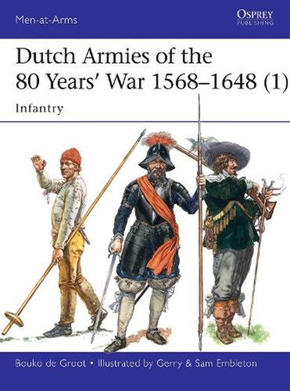 Dutch Armies of the 80 Years’ War 1568–1648 (1), Bouko de Groot - Paperback - 9781472819116