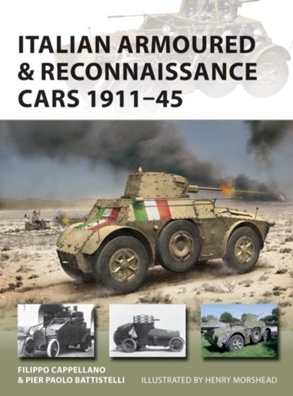 Italian Armoured & Reconnaissance Cars 1911–45, Filippo Cappellano ; Pier Paolo Battistelli - Paperback - 9781472824332