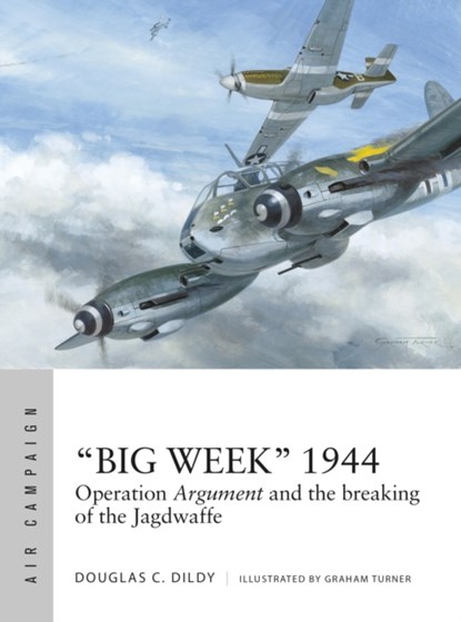 “Big Week” 1944, Douglas C. Dildy - Paperback - 9781472824516