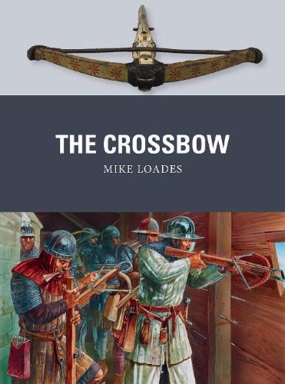 The Crossbow, Mike Loades - Paperback - 9781472824608