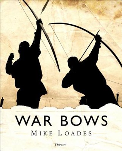 War Bows, Mike Loades - Gebonden - 9781472825537
