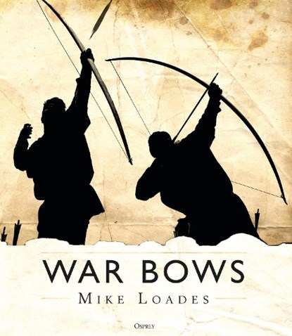 War Bows, Mike Loades - Gebonden - 9781472825537