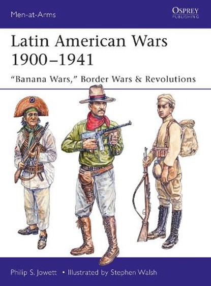 Latin American Wars 1900–1941, Philip (Author) Jowett - Paperback - 9781472826282