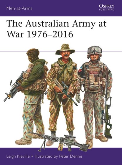 The Australian Army at War 1976–2016, Leigh Neville - Paperback - 9781472826329