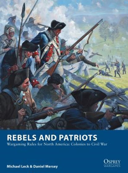 Rebels and Patriots, Michael Leck ; Daniel Mersey - Paperback - 9781472830227