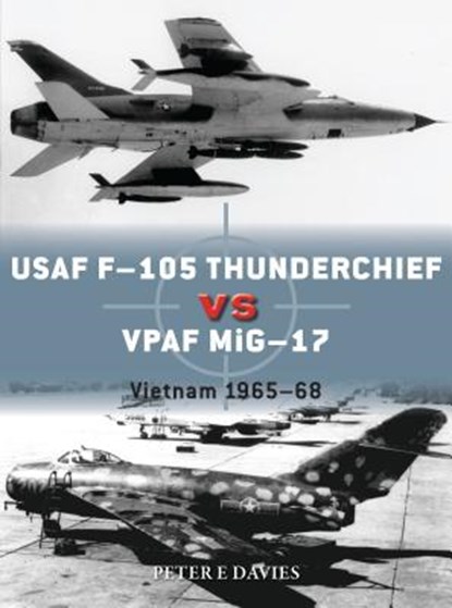 USAF F-105 Thunderchief vs VPAF MiG-17, Peter E. Davies - Paperback - 9781472830906