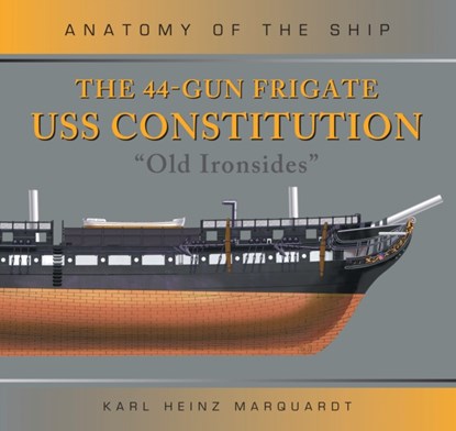 The 44-Gun Frigate USS Constitution 'Old Ironsides', Karl Heinz Marquardt - Gebonden - 9781472832580