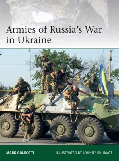 Armies of Russia's War in Ukraine, Mark Galeotti - Paperback - 9781472833440