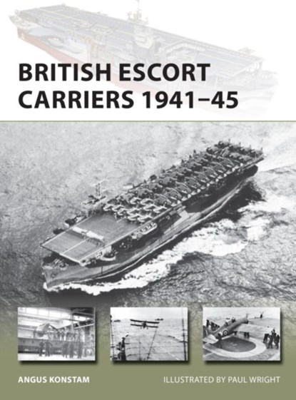 British Escort Carriers 1941?45, Angus Konstam - Paperback - 9781472836250