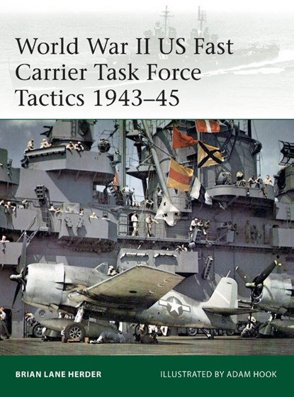 World War II US Fast Carrier Task Force Tactics 1943–45, Brian Lane Herder - Paperback - 9781472836564