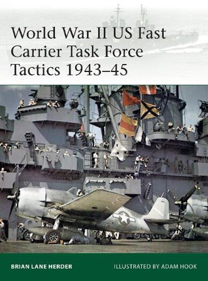 World War II US Fast Carrier Task Force Tactics 1943–45, Brian Lane Herder - Paperback - 9781472836564