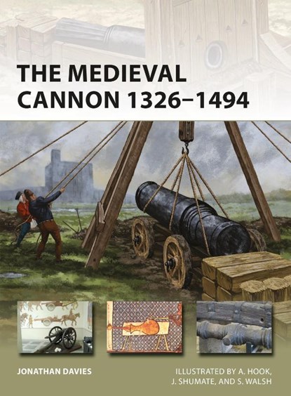 The Medieval Cannon 1326–1494, Jonathan Davies - Paperback - 9781472837219