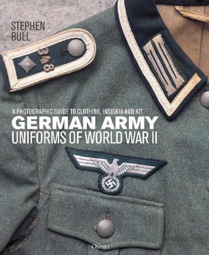 German Army Uniforms of World War II, Dr Stephen Bull - Gebonden - 9781472838063