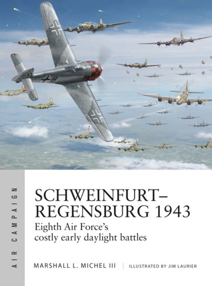 Schweinfurt–Regensburg 1943, Marshall Michel III - Paperback - 9781472838674