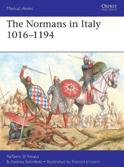 The Normans in Italy 1016–1194, Raffaele (Author) D’Amato ; Andrea Salimbeti - Paperback - 9781472839466