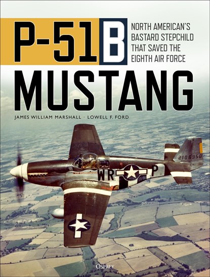 P-51B Mustang, James William "Bill" Marshall ; Lowell F. Ford - Gebonden - 9781472839664