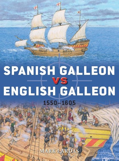 Spanish Galleon vs English Galleon, Mark Lardas - Paperback - 9781472839909