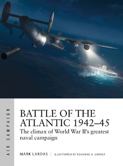 Battle of the Atlantic 1942–45, Mark Lardas - Paperback - 9781472841537