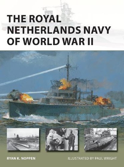The Royal Netherlands Navy of World War II, Ryan K. Noppen - Paperback - 9781472841919
