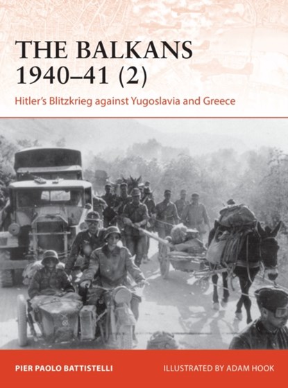 The Balkans 1940–41 (2), Pier Paolo Battistelli - Paperback - 9781472842619