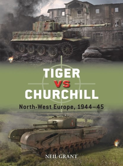 Tiger vs Churchill, Neil Grant - Paperback - 9781472843883