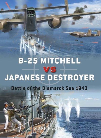 B-25 Mitchell vs Japanese Destroyer, Mark Lardas - Paperback - 9781472845177