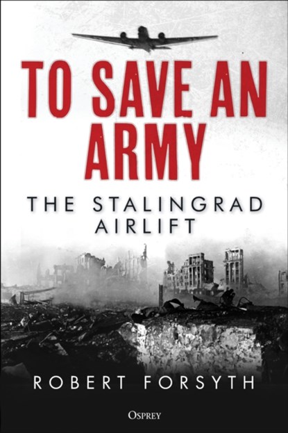 To Save An Army, Robert Forsyth - Gebonden - 9781472845412