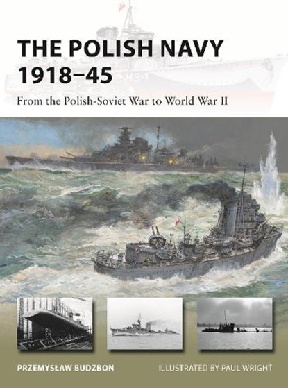 The Polish Navy 1918–45, Przemyslaw Budzbon - Paperback - 9781472847003