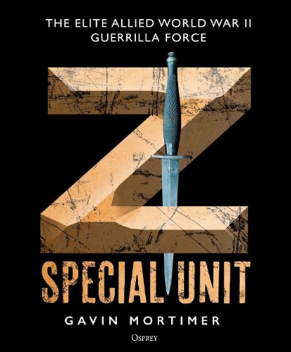 Z Special Unit, Gavin Mortimer - Gebonden - 9781472847096