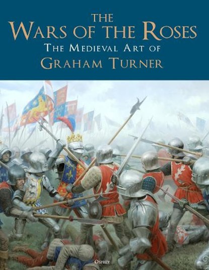 The Wars of the Roses, Graham (Illustrator) Turner - Gebonden - 9781472847287