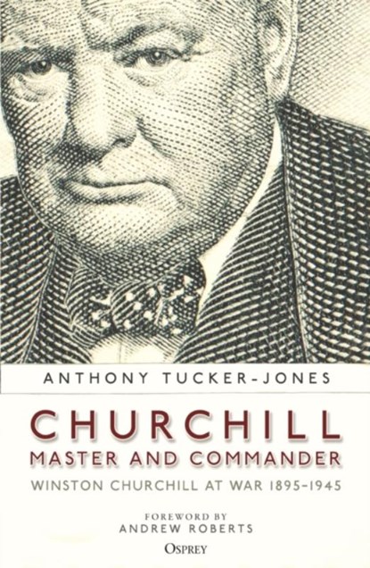 Churchill, Master and Commander, Anthony Tucker-Jones - Paperback - 9781472847348