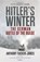 Hitler’s Winter, Anthony Tucker-Jones - Gebonden - 9781472847393