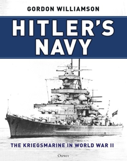 Hitler's Navy, Gordon Williamson - Gebonden - 9781472847928