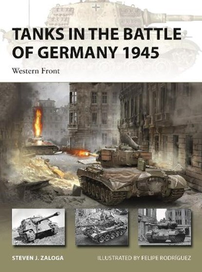 Tanks in the Battle of Germany 1945, Steven J. (Author) Zaloga - Paperback - 9781472848116