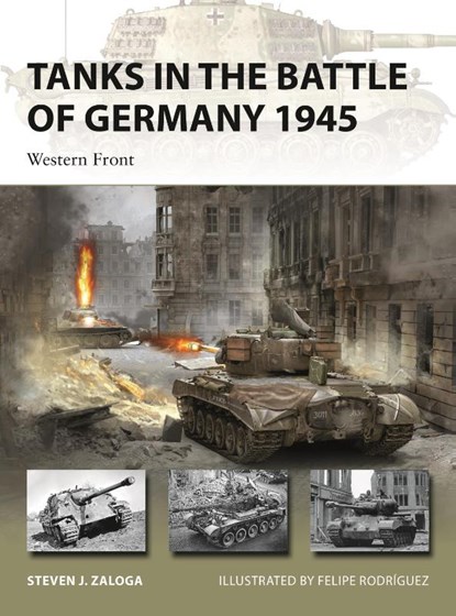 Tanks in the Battle of Germany 1945, Steven J. (Author) Zaloga - Paperback - 9781472848116