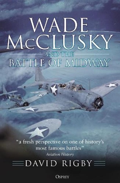 Wade McClusky and the Battle of Midway, David Rigby - Paperback - 9781472848239