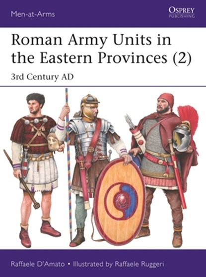 Roman Army Units in the Eastern Provinces (2), Raffaele (Author) D’Amato - Paperback - 9781472850492