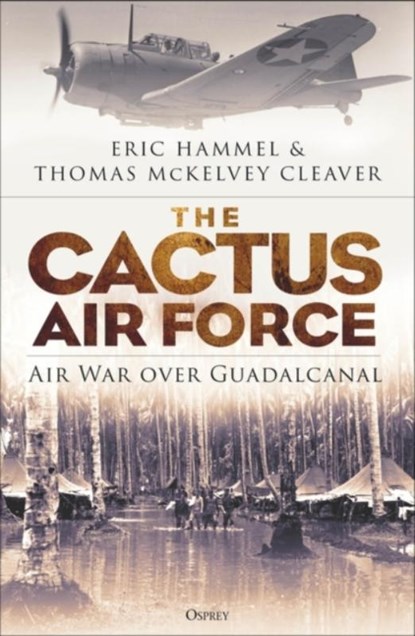 The Cactus Air Force, Eric Hammel ; Thomas McKelvey Cleaver - Paperback - 9781472851086