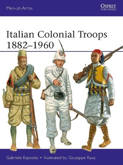 Italian Colonial Troops 1882–1960, Gabriele Esposito - Paperback - 9781472851260
