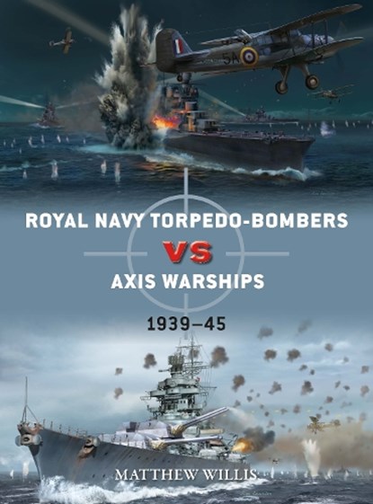 Royal Navy torpedo-bombers vs Axis warships, Matthew Willis - Paperback - 9781472852489