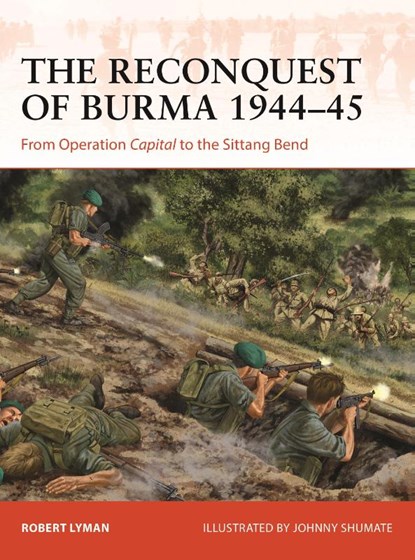 The Reconquest of Burma 1944–45, Robert Lyman - Paperback - 9781472854063
