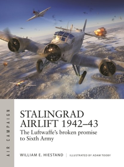 Stalingrad Airlift 1942–43, William E. Hiestand - Paperback - 9781472854315