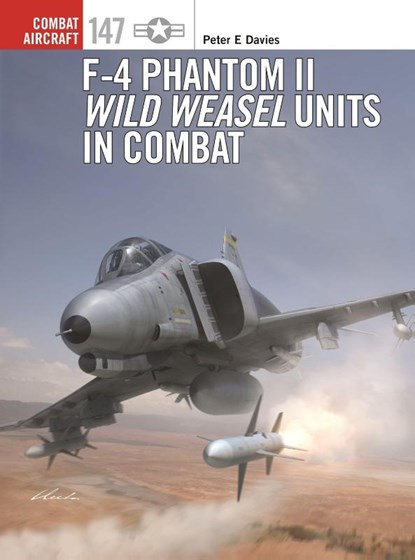 F-4 Phantom II Wild Weasel Units in Combat, Peter E. Davies - Paperback - 9781472854568