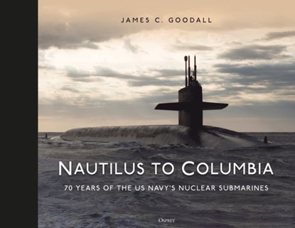 Nautilus to Columbia, James C. Goodall - Gebonden - 9781472856500