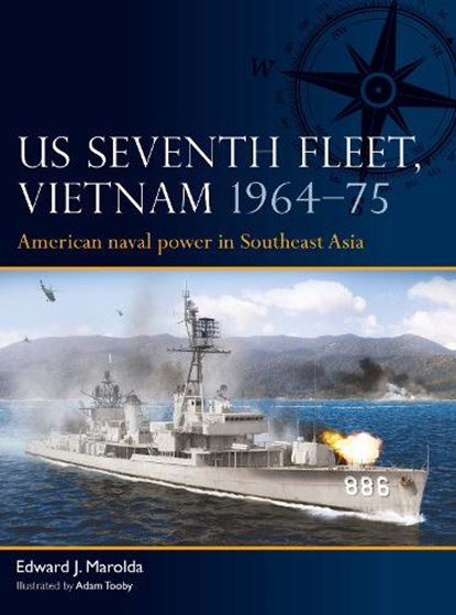 US Seventh Fleet, Vietnam 1964–75, Edward J. Marolda - Paperback - 9781472856814