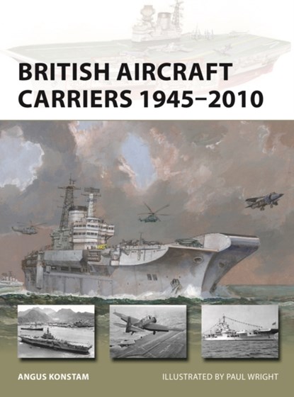 British Aircraft Carriers 1945–2010, Angus Konstam - Paperback - 9781472856876