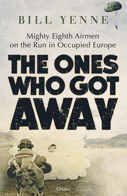 The Ones Who Got Away, Bill Yenne - Gebonden - 9781472858719