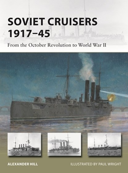 Soviet Cruisers 1917–45, Dr Alexander Hill - Paperback - 9781472859334