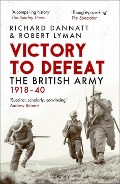 Victory to Defeat, Richard Dannatt ; Robert Lyman - Paperback - 9781472860842